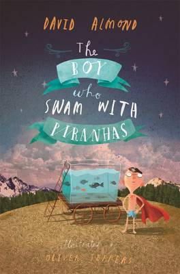 David Almond - The Boy Who Swam with Piranhas - 9781406337464 - V9781406337464