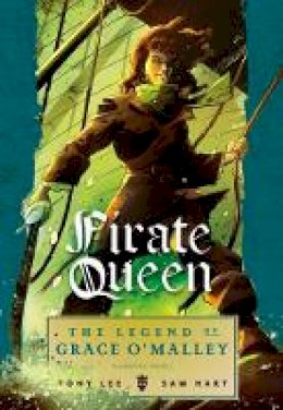 Tony Lee - Pirate Queen: The Legend of Grace O´Malley - 9781406347357 - 9781406347357