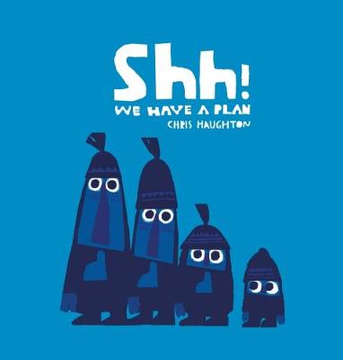 Chris Haughton - Shh! We Have a Plan - 9781406361650 - 9781406361650