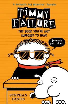 Stephen Pastis - Timmy Failure: The Book You´re Not Supposed to Have - 9781406369762 - KMK0018450