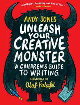 Andy Jones - Unleash Your Creative Monster: A Children's Guide to Writing - 9781406396621 - 9781406396621