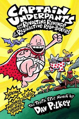 Dav Pilkey - Captain Underpants and the Revolting Revenge of the Radioactive Robo-boxers - 9781407134680 - 9781407134680