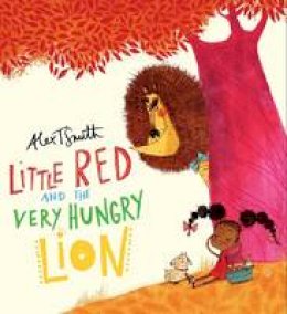 Alex T. Smith - Little Red and the Very Hungry Lion - 9781407143903 - V9781407143903