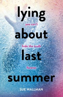 Sue Wallman - Lying About Last Summer - 9781407165363 - V9781407165363