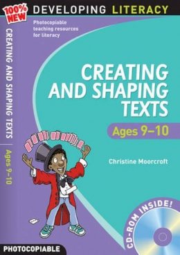 Christine Moorcroft - Creating & Shaping Texts Ages 9-10 (100% New Developing Literacy) - 9781408100325 - V9781408100325