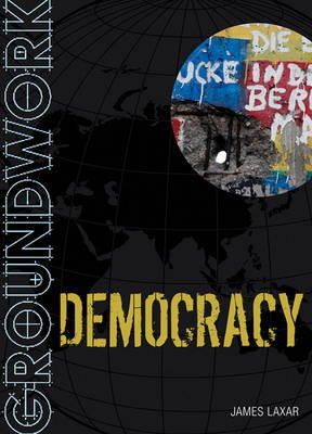 James Laxer - Groundwork Democracy - 9781408127797 - V9781408127797