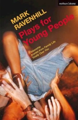 Mark Ravenhill - Plays for Young People: Citizenship; Scenes from Family Life; Totally Over You (Methuen Drama) - 9781408128619 - V9781408128619 Mark Ravenhill - Plays for Young People: Citizenship; Scenes from Family Life; Totally Over You (Methuen Drama) - 9781408128619 - V9781408128619