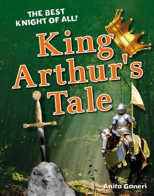 Anita Ganeri - King Arthur´s Tale: Age 6-7, average readers - 9781408133774 - V9781408133774