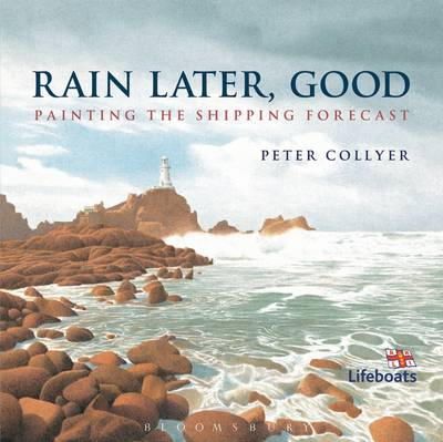 Peter Collyer - Rain Later, Good: Painting the Shipping Forecast - 9781408178577 - V9781408178577