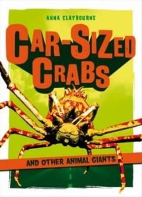 Anna Claybourne - Car-Sized Crabs and Other Animal Giants - 9781408181836 - 9781408181836