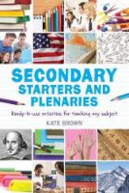 Kate Brown - Secondary Starters and Plenaries: Ready-to-use Activities for Teaching Any Subject - 9781408193570 - V9781408193570