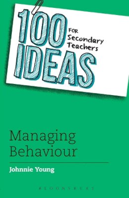 Johnnie Young - 100 Ideas for Secondary Teachers: Managing Behaviour - 9781408193624 - V9781408193624