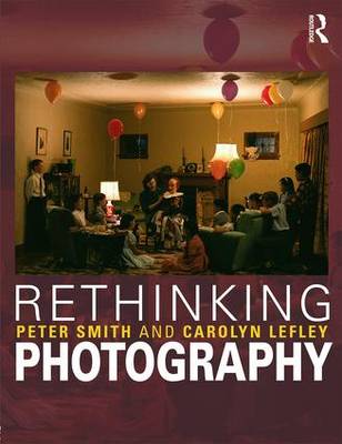 Peter Smith - Rethinking Photography: Histories, Theories and Education - 9781408203842 - V9781408203842