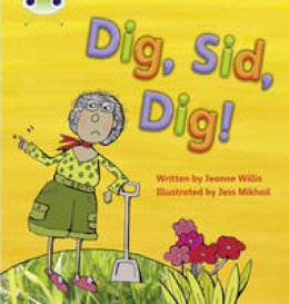 Jeanne Willis - Bug Club Phonics Bug Set 03 Dig, Sid, Dig! - 9781408260128 - V9781408260128