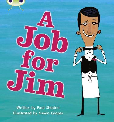 Paul Shipton - Bug Club Phonics Non Fiction Year 1 Phase 4 Set 12 A Job for Jim - 9781408260661 - V9781408260661