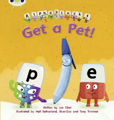 Joe Elliot - Bug Club Phonics Fiction Reception Phase 2 Set 03 Alphablocks Get A Pet! - 9781408279526 - V9781408279526