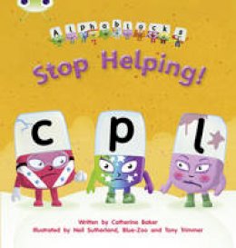 Catherine Baker - Bug Club Phonics Bug Set 12 Alphablocks Stop Helping! - 9781408279694 - V9781408279694