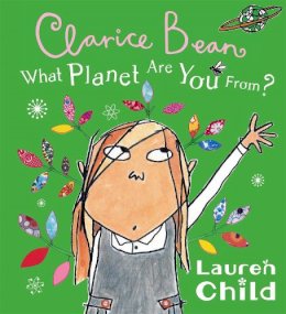 Lauren Child - WHAT PLANET ARE YOU FROM CLARICE BEAN? - 9781408300053 - V9781408300053