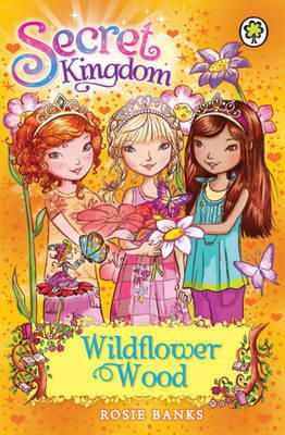 Rosie Banks - Secret Kingdom: Wildflower Wood: Book 13 - 9781408323380 - V9781408323380