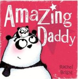 Rachel Bright - Amazing Daddy - 9781408331682 - 9781408331682