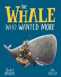 Rachel Bright - The Whale Who Wanted More - 9781408349229 - 9781408349229