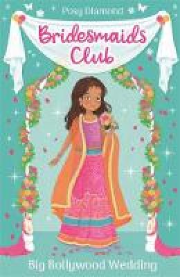 Posy Diamond - Bridesmaids Club: Big Bollywood Wedding: Book 2 - 9781408360941 - V9781408360941 Posy Diamond - Bridesmaids Club: Big Bollywood Wedding: Book 2 - 9781408360941 - V9781408360941