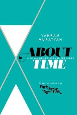 Vahram Muratyan - About Time: A Visual Memoir Around the Clock - 9781408706176 - V9781408706176