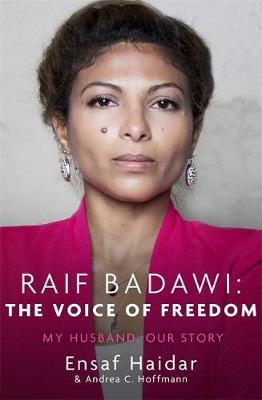 Ensaf Haidar - Raif Badawi: The Voice of Freedom: My Husband, Our Story - 9781408707937 - V9781408707937