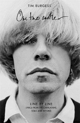 Tim Burgess - One Two Another: Line By Line: Lyrics from The Charlatans, Solo and Beyond - 9781408715437 - 9781408715437