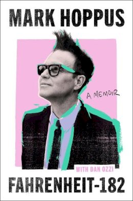 Mark Hoppus - Fahrenheit-182: the humorous and inspirational memoir from blink-182 founding member Mark Hoppus - 9781408724569 - 9781408724569 Mark Hoppus - Fahrenheit-182: the humorous and inspirational memoir from blink-182 founding member Mark Hoppus - 9781408724569 - 9781408724569