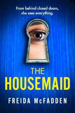 Freida McFadden - The Housemaid: An absolutely addictive psychological thriller with a jaw-dropping twist - 9781408728512 - V9781408728512