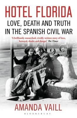 Amanda Vaill - Hotel Florida: Truth, Love and Death in the Spanish Civil War - 9781408833896 - V9781408833896