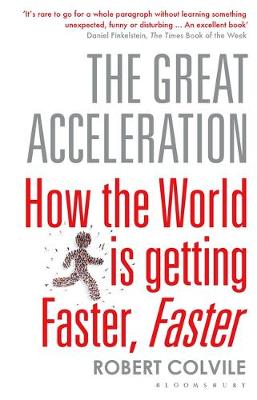 Robert Colvile - The Great Acceleration: How the World is Getting Faster, Faster - 9781408840214 - V9781408840214