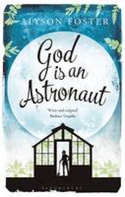 Alyson Foster - GOD IS AN ASTRONAUT - 9781408845035 - V9781408845035