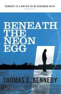 Thomas E. Kennedy - Beneath the Neon Egg - 9781408845189 - V9781408845189