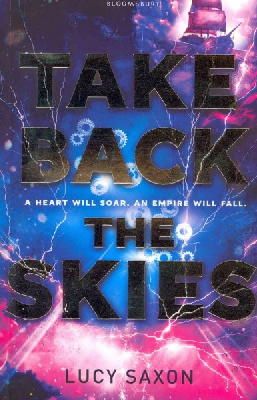 Lucy Saxon - TAKE BACK THE SKIES - 9781408847657 - V9781408847657