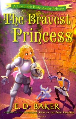 E.D. Baker - The Bravest Princess: A Tale of the Wide-Awake Princess - 9781408850275 - V9781408850275