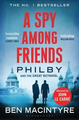 Ben Macintyre - A Spy Among Friends: Now a major ITV series starring Damian Lewis and Guy Pearce - 9781408851784 - V9781408851784