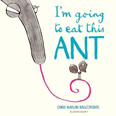 Chris Naylor-Ballesteros - I´m Going To Eat This Ant - 9781408869901 - 9781408869901