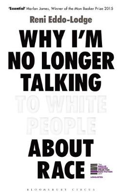 Reni Eddo-Lodge - Why I´m No Longer Talking to White People About Race: The Sunday Times Bestseller - 9781408870556 - V9781408870556