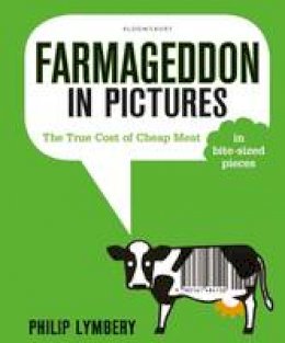 Philip Lymbery - Farmageddon in Pictures: The True Cost of Cheap Meat - in bite-sized pieces - 9781408873465 - V9781408873465