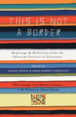 J. M. Coetzee - This is Not a Border: Reportage & Reflection from the Palestine Festival of Literature - 9781408884980 - V9781408884980