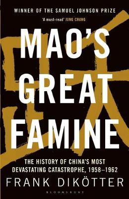 Frank Dikotter - Mao´s Great Famine: The History of China´s Most Devastating Catastrophe, 1958-62 - 9781408886366 - V9781408886366