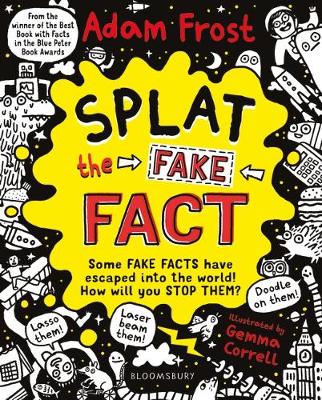 Adam Frost - Splat the Fake Fact!: Doodle on them, laser beam them, lasso them - 9781408889503 - 9781408889503