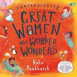 Kate Pankhurst - Fantastically Great Women Who Worked Wonders - 9781408899274 - 9781408899274