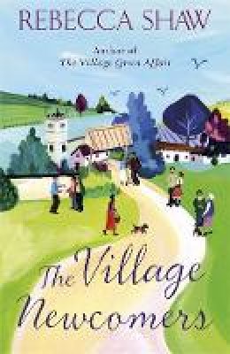 Rebecca Shaw - The Village Newcomers - 9781409117612 - V9781409117612