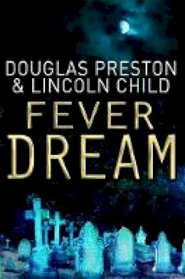 Douglas Preston - Fever Dream: An Agent Pendergast Novel - 9781409117889 - V9781409117889