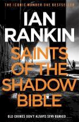 Ian Rankin - Saints of the Shadow Bible: From the iconic #1 bestselling author of A SONG FOR THE DARK TIMES - 9781409128847 - V9781409128847