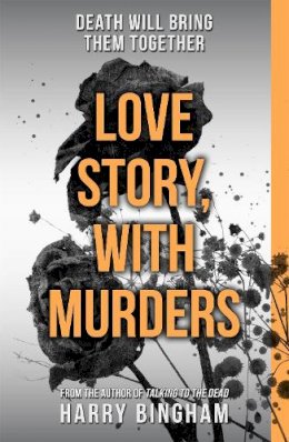 Harry Bingham - Love Story, With Murders: A chilling British detective crime thriller - 9781409137238 - V9781409137238