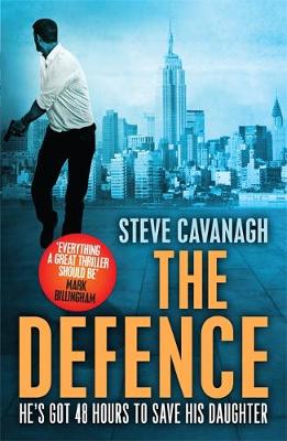 Steve Cavanagh - The Defence: Win the trial. Or lose his life. - 9781409152316 - V9781409152316